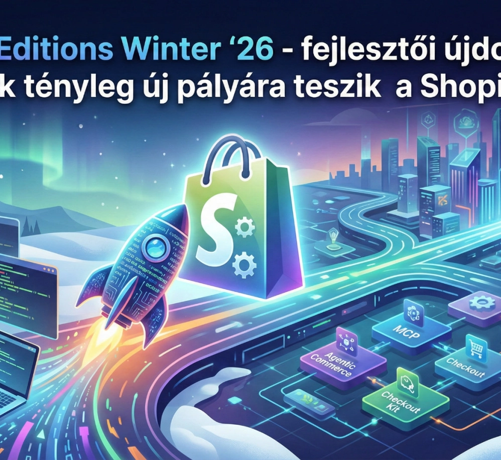Shopify Editions Winter ’26 - fejlesztői újdonságok, amik tényleg új pályára teszik a Shopify-t