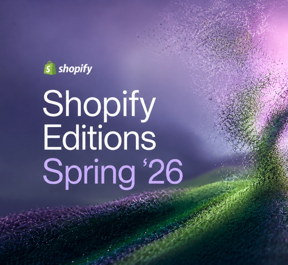 Shopify Editions | Spring '26 – Minden, amit tudnod kell a 150+ új funkcióról
